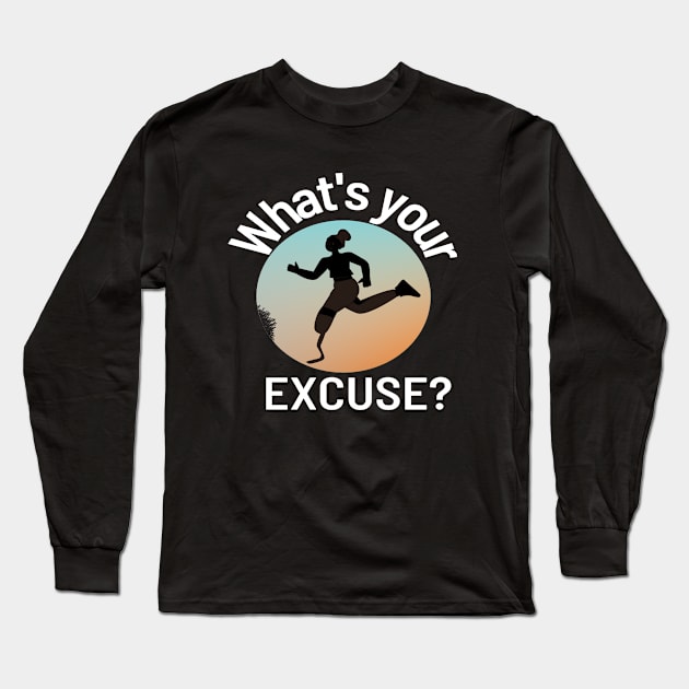 Amputee Runner. What's Your Excuse? Long Sleeve T-Shirt by Funky Mama